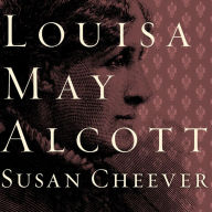 Louisa May Alcott: A Personal Biography