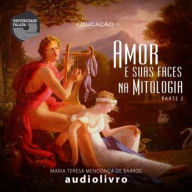 Amor e suas faces na Mitologia - Volume II