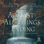 Against All Things Ending