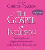 The Gospel of Inclusion: Reaching Beyond Religious Fundamentalism to the True Love of God and Self (Abridged)