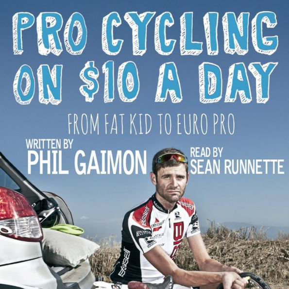 Pro Cycling on $10 a Day: From Fat Kid to Euro Pro