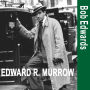 Edward R. Murrow and the Birth of Broadcast Journalism