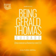 Being Gerald Thomas - Cuidado
