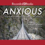 Anxious: Using the Brain to Understand and Treat Fear and Anxiety