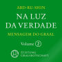 Na Luz da Verdade - Mensagem do Graal: Volume 2