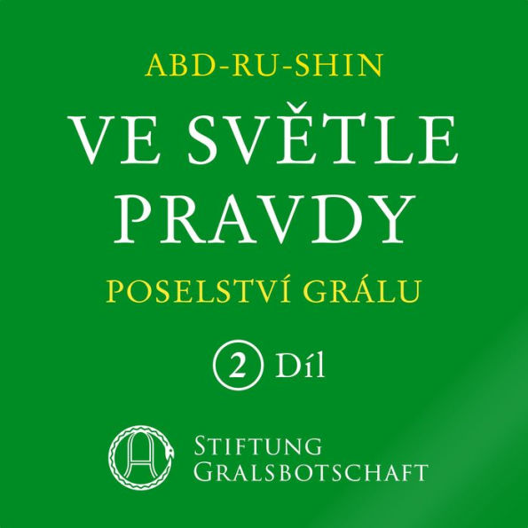 Ve sv¿tle Pravdy - Poselství Grálu: 2