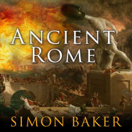 Ancient Rome: The Rise and Fall of An Empire