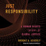 Just Responsibility: A Human Rights Theory of Global Justice