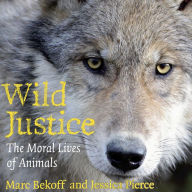 Wild Justice: The Moral Lives of Animals