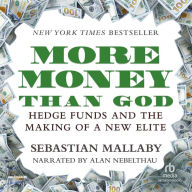 More Money Than God: Hedge Funds and the Making of a New Elite