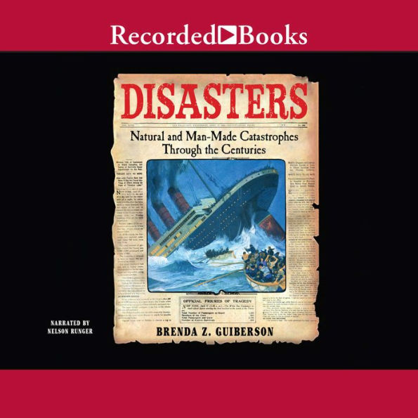 Disasters: Natural and Man-Made Catastrophes Through the Centuries