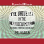 The Universe in the Rearview Mirror: How Hidden Symmetries Shape Reality