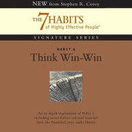 Habit 4: Think Win-Win: The Habit of Mutual Benefit