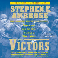 The Victors: Eisenhower and His Boys: The Men of World War II (Abridged)