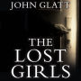 The Lost Girls: The True Story of the Cleveland Abductions and the Incredible Rescue of Michelle Knight, Amanda Berry, and Gina Dejesus