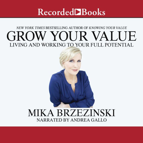 Grow Your Value: Living and Working to Your Full Potential