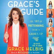 Grace's Guide: The Art of Pretending to Be a Grown-up