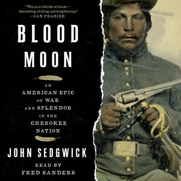 Blood Moon: An American Epic of War and Splendor in the Cherokee Nation