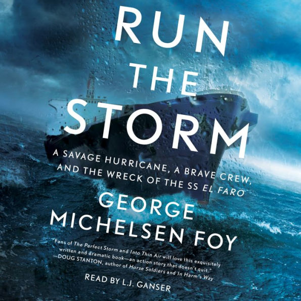 Run the Storm: A Savage Hurricane, a Brave Crew, and the Wreck of the SS El Faro