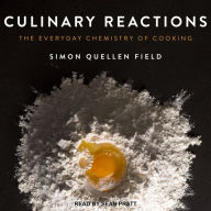 Culinary Reactions: The Everyday Chemistry of Cooking