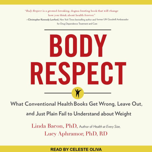 Body Respect: What Conventional Health Books Get Wrong, Leave Out, and Just Plain Fail to Understand about Weight