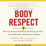 Body Respect: What Conventional Health Books Get Wrong, Leave Out, and Just Plain Fail to Understand about Weight