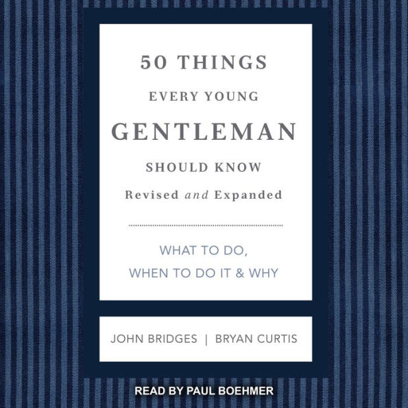 50 Things Every Young Gentleman Should Know: What to Do, When to Do it & Why, Revised and Expanded