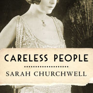 Careless People: Murder, Mayhem, and the Invention of The Great Gatsby