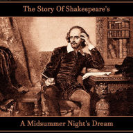 The Story of Shakespeare's A Midsummer Night's Dream (Abridged)