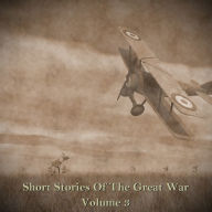 Short Stories of the Great War - Volume III