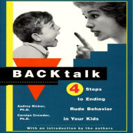 Backtalk: 4 Steps to Ending Rude Behavior in Your Kids (Abridged)