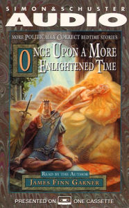 Once Upon A More Enlightened Time: More Politically Correct Bedtime Stories (Abridged)