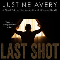 Last Shot: A Short Tale of the Absurdity of Life and Death