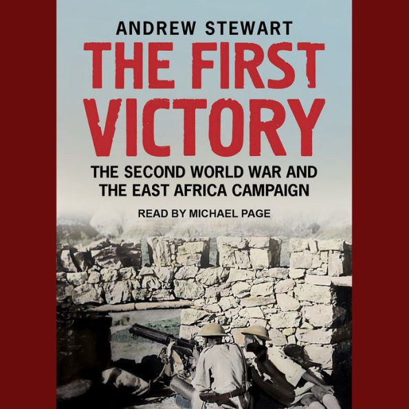 The First Victory: The Second World War and the East Africa Campaign