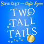 Two Tall Tails