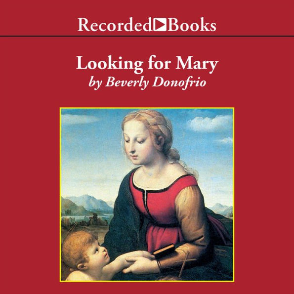 Looking for Mary: (Or, the Blessed Mother and Me)