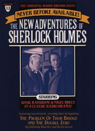 The Problem of Thor Bridge and The Double Zero: The New Adventures of Sherlock Holmes, Episode #12 (Abridged)