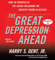 The Great Depression Ahead: How to Prosper in the Crash That Follows the Greatest Boom in History (Abridged)