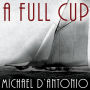 A Full Cup: Sir Thomas Lipton's Extraordinary Life and His Quest for the America's Cup