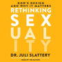 Rethinking Sexuality: God's Design and Why It Matters