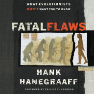 Fatal Flaws: What Evolutionists Don't Want You to Know