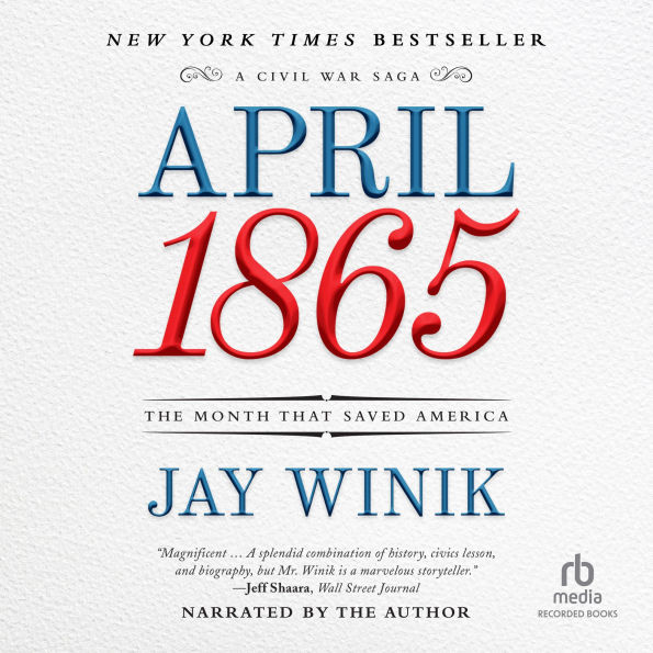 April 1865: The Month That Saved America