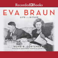 Eva Braun: Life with Hitler