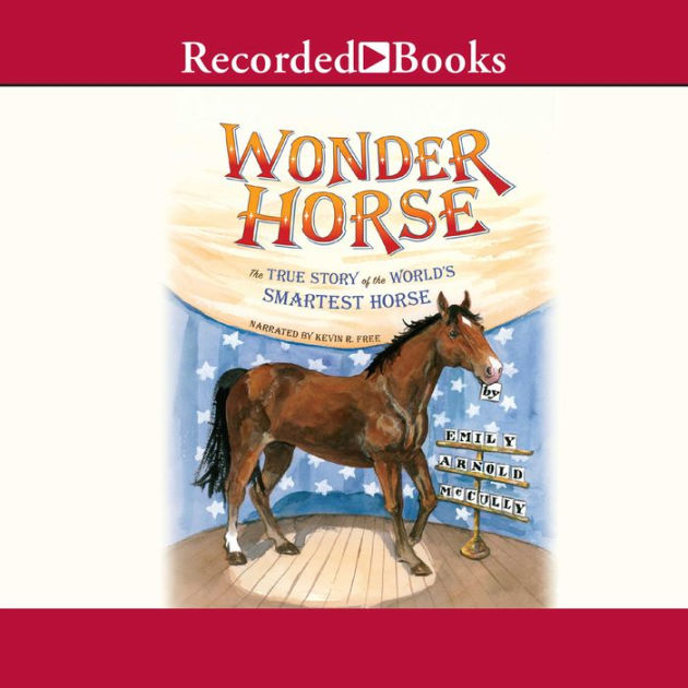 Wonder Horse The True Story of the World's Smartest Horse by Emily