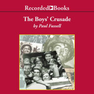 The Boys' Crusade: The American Infantry in Northwestern Europe, 1944-1945