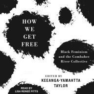 How We Get Free: Black Feminism and the Combahee River Collective