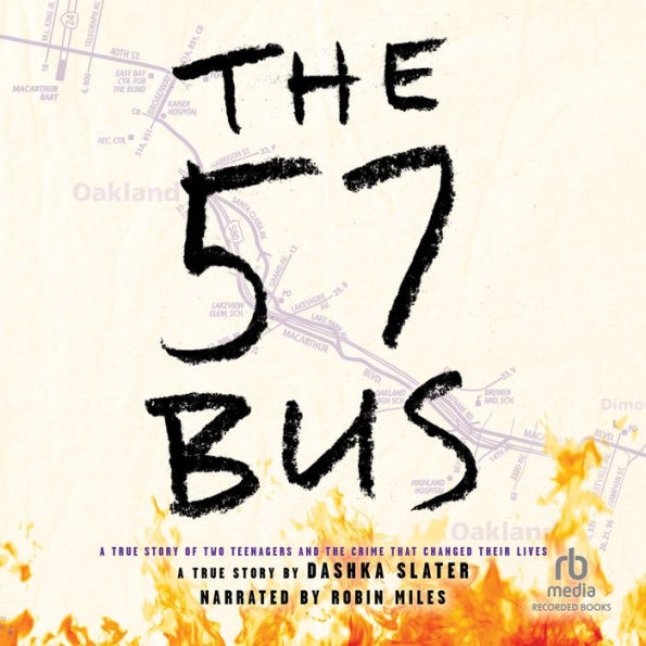 The 57 Bus: A True Story of Two Teenagers and the Crime That Changed Their Lives