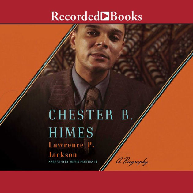 Chester B. Himes By Lawrence P. Jackson, Ruffin Prentiss ...