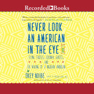 Never Look an American in the Eye: A Memoir of Flying Turtles, Colonial Ghosts, and the Making of a Nigerian American