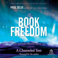 The Book of Freedom: A Channeled Text: The Mastery Trilogy, Book III